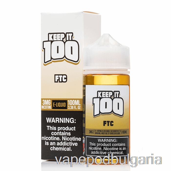 Vape Bulgaria Ftc - Keep It 100 е-течност - 100 мл 0 мг